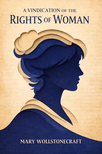 Cover art for A Vindication of the Rights of Woman featuring a bold, minimalist portrait silhouette of a woman in profile formed from layered paper-cut shapes, with subtle 18th-century manuscript textures in the background and strong modern typography for the title and author.