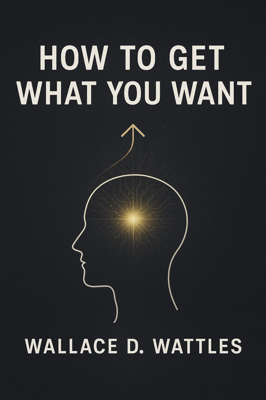 Cover art for How to Get What You Want, featuring modernized, abstract imagery representing focus, inner power, and manifestation.