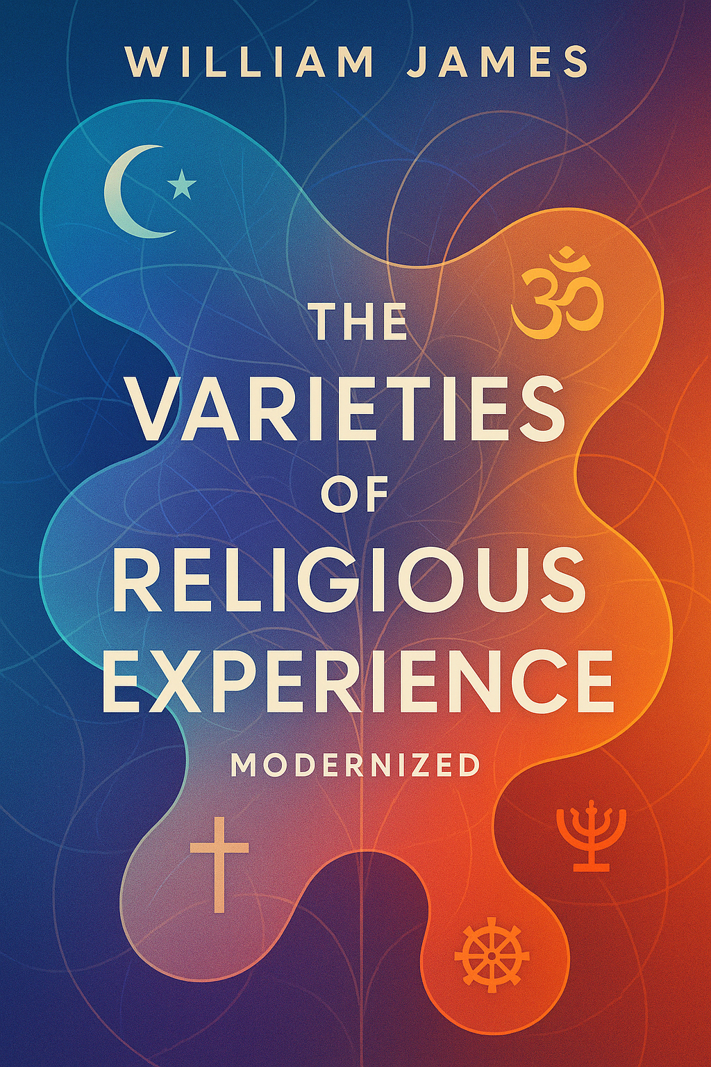 Cover art for the modernized 'Varieties of Religious Experience' featuring abstract representations of diverse spiritual and psychological states, interconnected neural pathways, and symbols of various faith traditions, rendered in a contemporary artistic style that reflects the book's exploration of the multifaceted nature of religious belief and its intersection with modern psychological understanding.