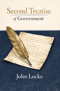 Cover art for Second Treatise of Government featuring a minimalist 17th-century-inspired ink illustration of a quill and a parchment bill of rights over a subtle map-like texture, with bold modern typography for the title and the author name John Locke.
